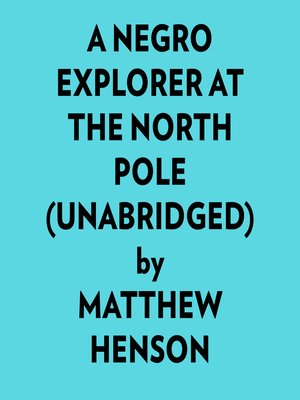 cover image of A Negro Explorer At the North Pole (Unabridged)